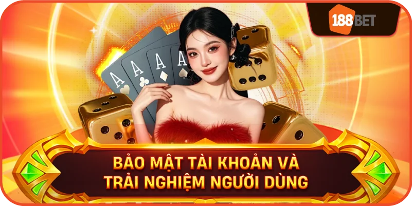 Bảo Mật Tài Khoản Và Trải Nghiệm Người Dùng